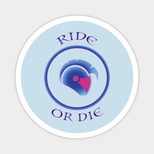 Ride or Die - Nino Ts - Magnet